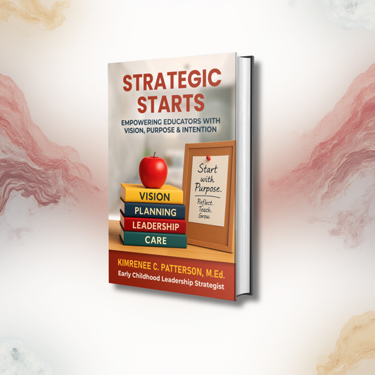 Strategic Starts™: Empowering Educators with Vision, Purpose, and Intention
